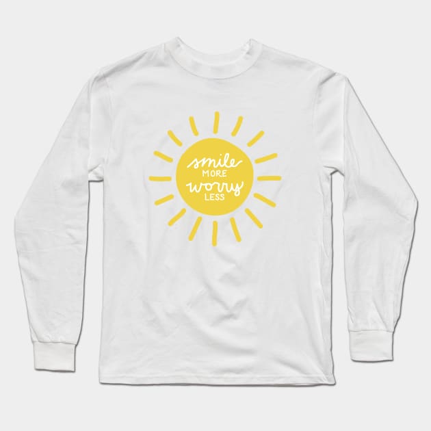 Smile More, Worry Less Long Sleeve T-Shirt by smalltownnc